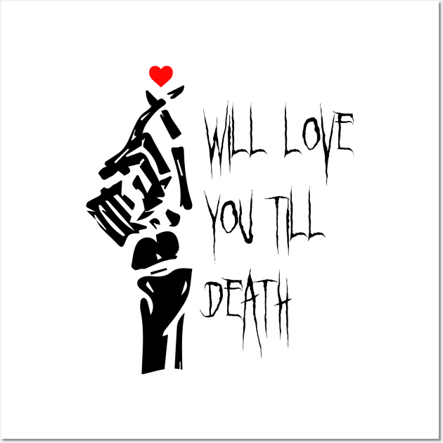 I Will Love You Till Death Do Us Apart Wall Art by Heartfeltarts